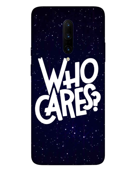 Who Cares ? | OnePlus 7 Pro Phone Case
