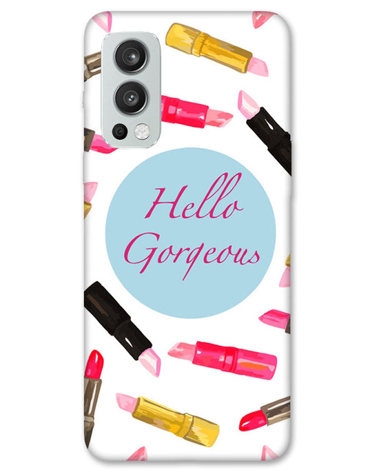 Hello Gorgeous  |  OnePlus Nord 2 Phone Case