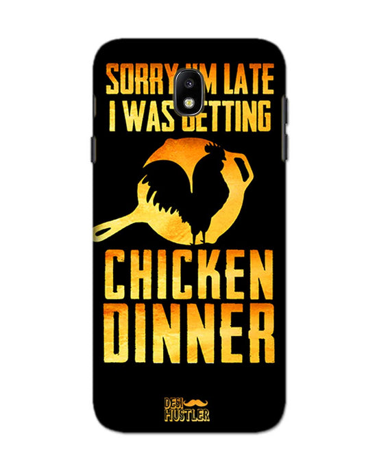 sorry i'm late, I was getting chicken Dinner| Samsung Galaxy J7 Pro Phone Case