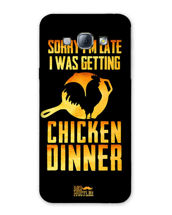 sorry i'm late, I was getting chicken Dinner| SAMSUNG A8 Phone Case