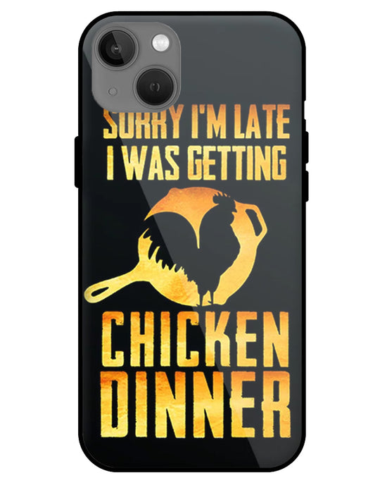 sorry i'm late, I was getting chicken Dinner|  iphone 13 glass cover  Phone Case