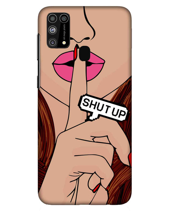 Shutup |  Samsung Galaxy M31 Phone Case