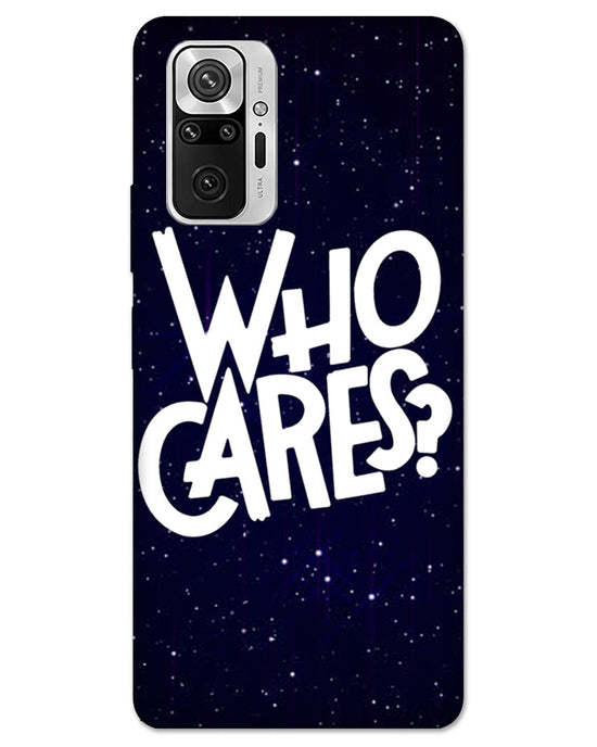 Who Cares ? | Redmi Note 10 Pro Phone Case