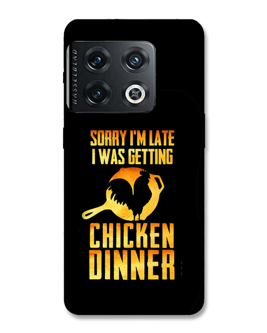 sorry i'm late, I was getting chicken Dinner| OnePlus 10 Pro  Phone Case
