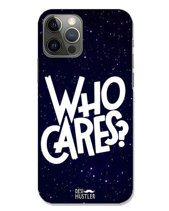 Who Cares ? | iphone 12 pro max Phone Case