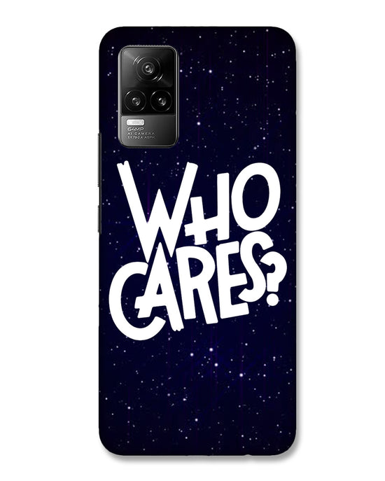 Who Cares ? | Vivo Y73 Phone Case