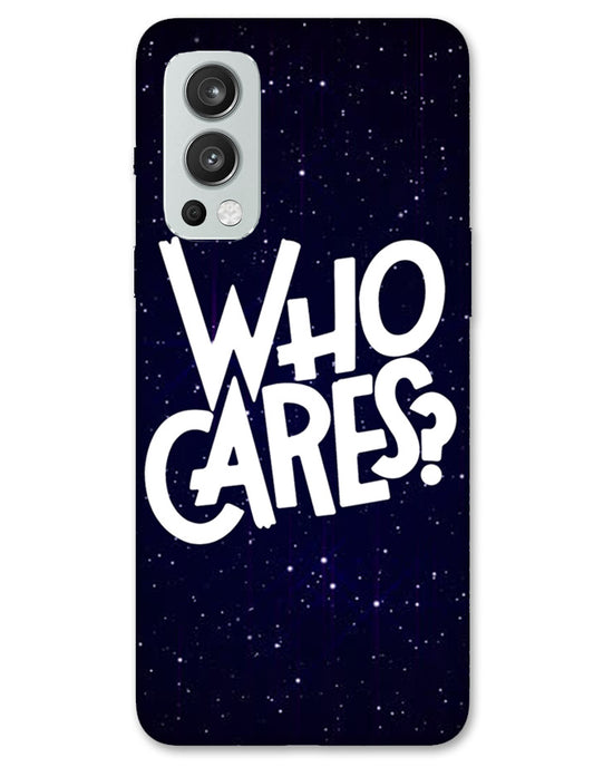 Who Cares ? | OnePlus Nord 2 Phone Case