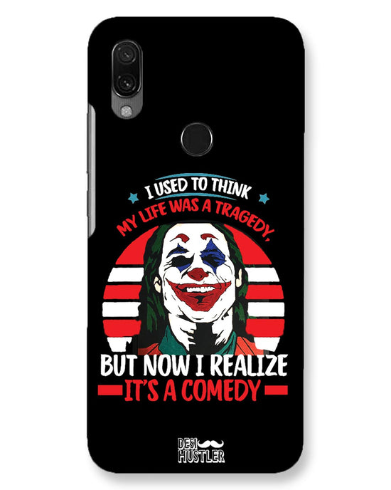 Life's a comedy  |  Xiaomi Redmi 7 Phone Case